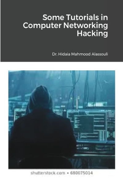 Cover for Dr Hidaia Mahmood Alassouli · Some Tutorials in Computer Networking Hacking (Paperback Book) (2021)