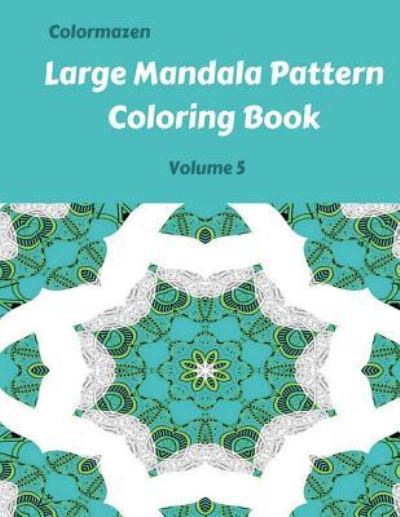 Cover for Carol Bell · Large Mandala Pattern Coloring Book Volume 5 (Paperback Book) (2018)