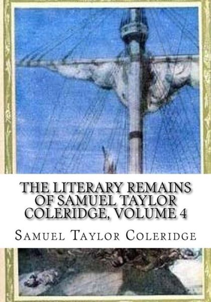 Cover for Samuel Taylor Coleridge · The Literary Remains of Samuel Taylor Coleridge, Volume 4 (Taschenbuch) (2018)