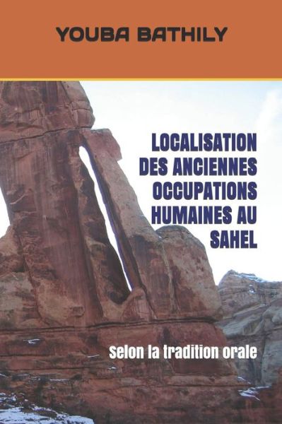 Cover for Youba Bathily · Localisation Des Anciennes Occupations Humaines Au Sahel (Paperback Book) (2018)