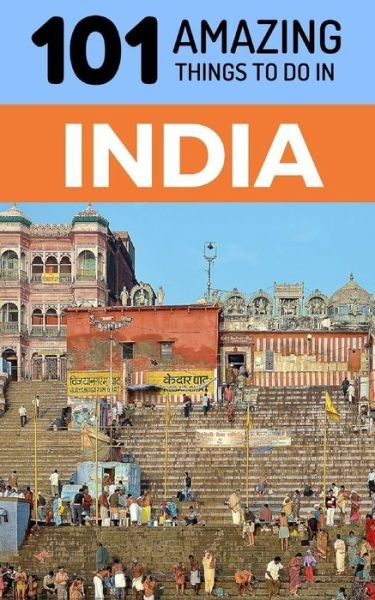 Cover for 101 Amazing Things · 101 Amazing Things to Do in India (Paperback Book) (2018)