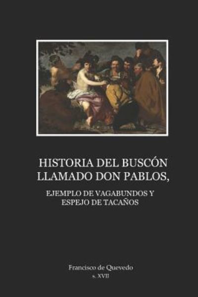 Cover for Francisco de Quevedo · Historia de la vida del Buscón llamado don Pablos, (Paperback Book) (2018)