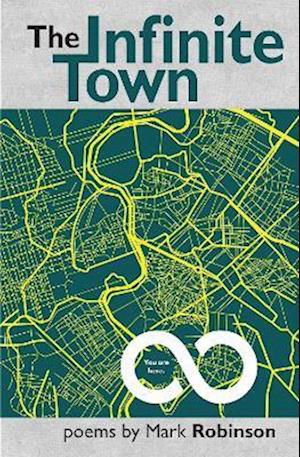 The Infinite Town - Mark Robinson - Books - Smokestack Books - 9781739173081 - February 1, 2024