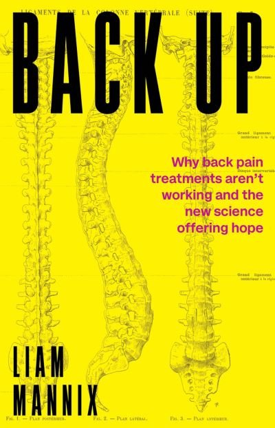 Cover for Liam Mannix · Back Up: Why back pain treatments aren't working and the new science offering hope (Paperback Book) (2023)