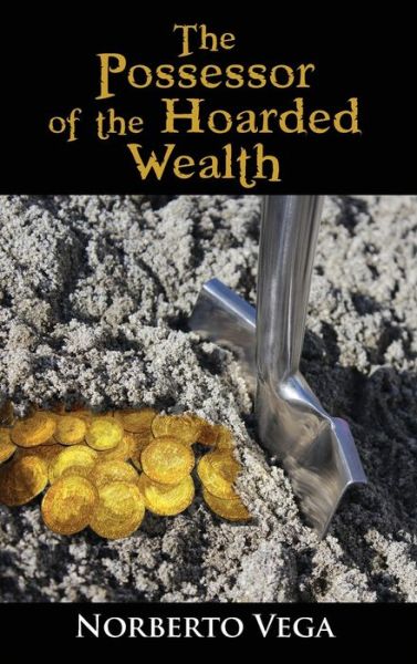 Cover for Norberto Vega Castro · The Possessor of the Hoarded Wealth (Hardcover Book) (2019)