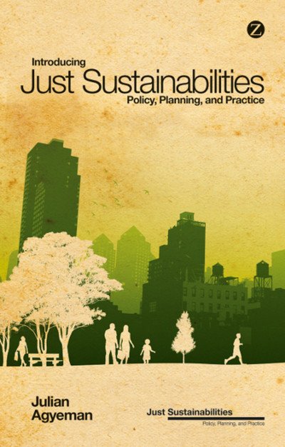 Cover for Agyeman, Julian (Tufts University, USA) · Introducing Just Sustainabilities: Policy, Planning, and Practice - Just Sustainabilities (Innbunden bok) (2013)
