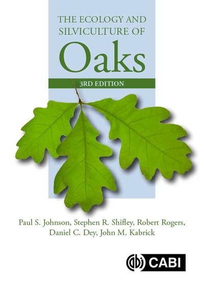 Cover for Johnson, Paul (Formerly US Forest Service, USA) · The Ecology and Silviculture of Oaks (Innbunden bok) (2019)