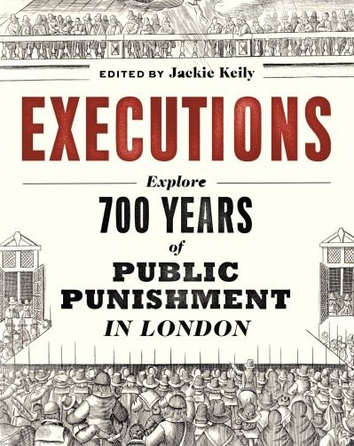 Cover for Jackie Keily · Executions: 700 Years of Public Punishment in London (Paperback Book) (2022)