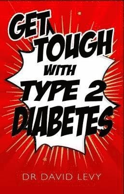 Cover for David Levy · Get Tough With Type 2: Master your diabetes (Paperback Book) (2018)