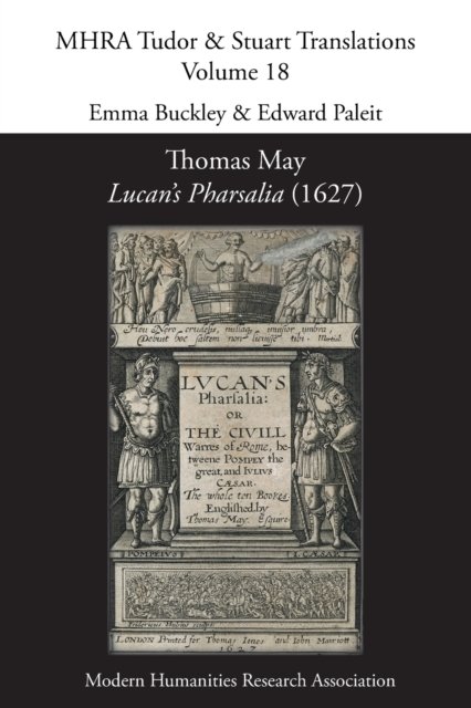 Cover for Emma Buckley · Thomas May, Lucan's Pharsalia (1627) - Mhra Tudor &amp; Stuart Translations (Paperback Book) (2020)