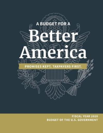 Cover for White House · A Budget for a Better America; Promises Kept, Taxpayers First (Pocketbok) (2019)