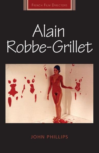 Cover for John Phillips · Alain Robbe-Grillet - French Film Directors Series (Paperback Book) (2016)