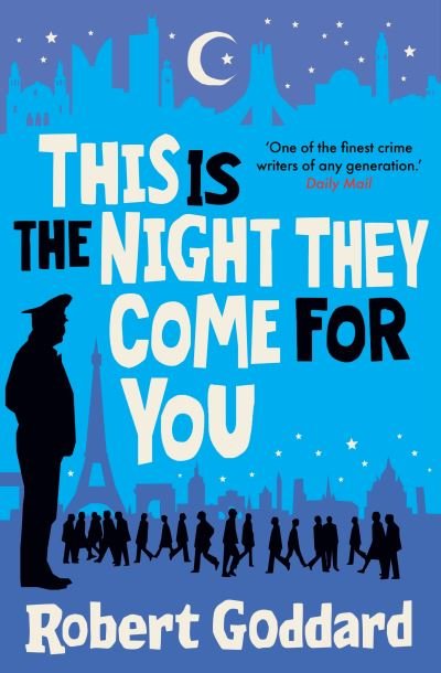 Cover for Robert Goddard · This is the Night They Come For You: Bestselling author of The Fine Art of Invisible Detection (Hardcover Book) (2022)