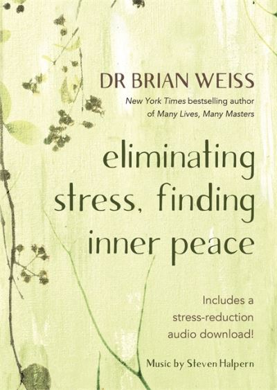 Cover for Weiss, Dr Brian L., M.D. · Eliminating Stress, Finding Inner Peace (Paperback Book) (2020)