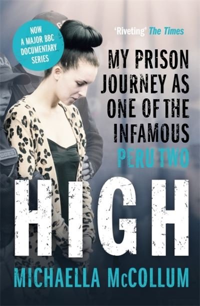 Cover for Michaella McCollum · High: My Prison Journey as One of the Infamous Peru Two - NOW A MAJOR BBC THREE DOCUMENTARY (Paperback Book) (2021)