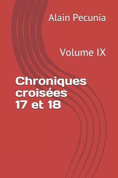 Cover for Alain Pecunia · Chroniques Crois es 17 Et 18 (Paperback Book) (2019)