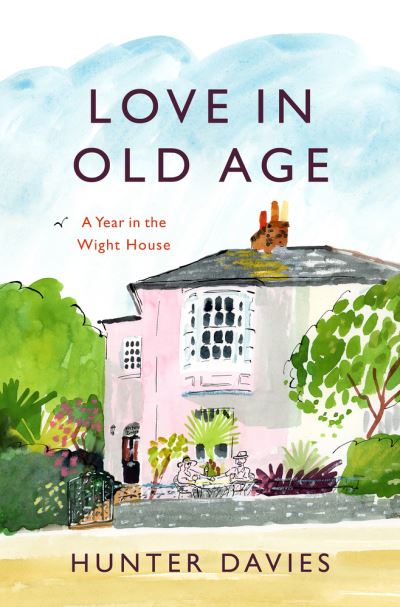 Cover for Hunter Davies · Love in Old Age: My Year in the Wight House (Hardcover bog) (2022)