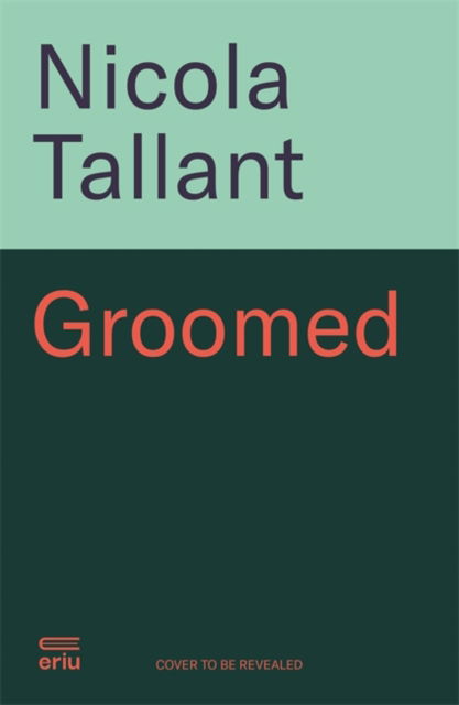Cover for Nicola Tallant · Groomed: Coercion, Control and a Cold-blooded Murder (Taschenbuch) (2025)