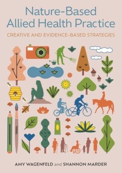 Cover for Amy Wagenfeld · Nature-Based Allied Health Practice: Creative and Evidence-Based Strategies (Paperback Book) [Illustrated edition] (2023)