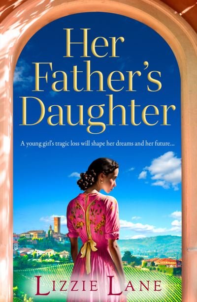 Cover for Lizzie Lane · Her Father's Daughter: A page-turning family saga from bestseller Lizzie Lane (Hardcover Book) (2023)