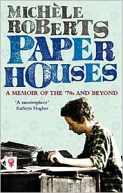 Cover for Michele Roberts · Paper Houses: A Memoir of the 70s and Beyond (Paperback Book) (2008)