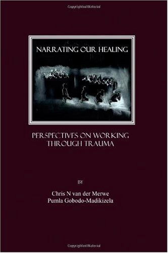 Cover for Chris N. Van der Merwe · Narrating Our Healing: Perspectives on Working Through Trauma (Hardcover Book) [Unabridged edition] (2007)