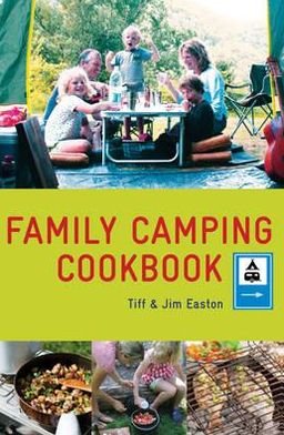 Cover for Tiff Easton · The Family Camping Cookbook: Delicious, Easy-to-Make Food the Whole Family Will Love (Paperback Bog) (2012)