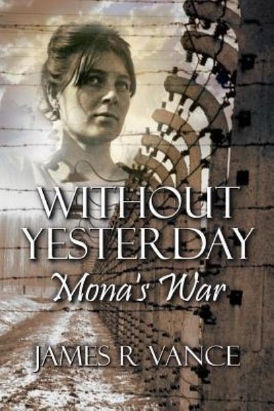 Cover for James R Vance · Without Yesterday: Mona's War (Paperback Bog) (2015)