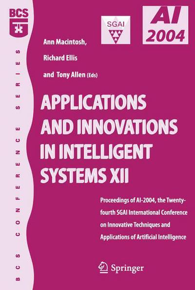 Ann Macintosh · Applications and Innovations in Intelligent Systems XII: Proceedings of AI-2004, the Twenty-fourth SGAI International Conference on Innhovative Techniques and Applications of Artificial Intelligence (Paperback Book) [2005 edition] (2004)