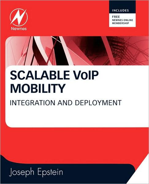 Scalable VoIP Mobility: Integration and Deployment - Joseph Epstein - Books - Elsevier Science & Technology - 9781856175081 - September 24, 2009