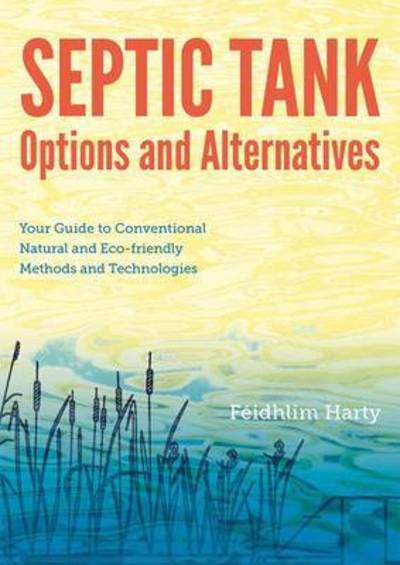 Feidhlim Harty · Septic Tank Options and Alternatives: Your Guide to Conventional Natural and Eco-friendly Methods and Technologies (Pocketbok) (2024)