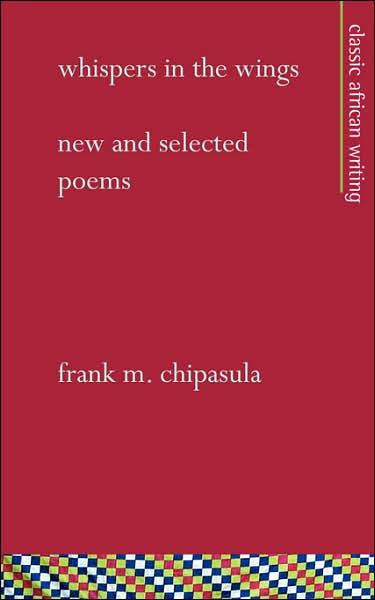 Cover for Frank M. Chipasula · Whispers in the Wings: New and Selected Poems (Mallory Classic African Writing) (Paperback Book) (2001)