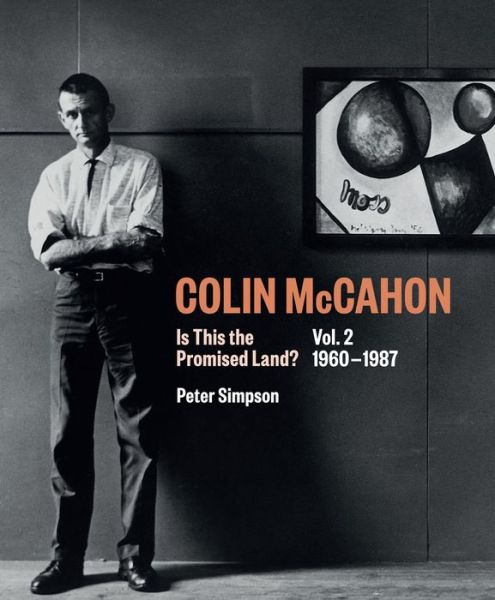 Cover for Peter Simpson · Colin McCahon: Is This the Promised Land?: Vol.2 1960-1987 - Colin McCahon (Hardcover Book) (2020)