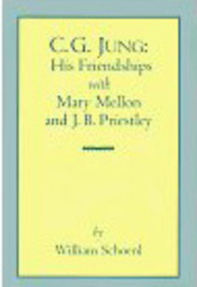 Cover for William Schoenl · C.G. Jung : His Friendships with Mary Mellon and J.B. Priestley (Paperback Book) (2006)