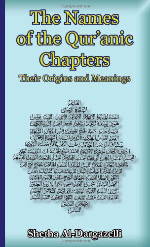 Cover for Shetha Al-dargazelli · The Names of the Qur'anic Chapters: Their Origins and Meanings (Paperback Book) (2011)