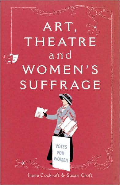 Cover for Irene Cockroft · Art, Theatre and Women's Suffrage (Pocketbok) (2010)