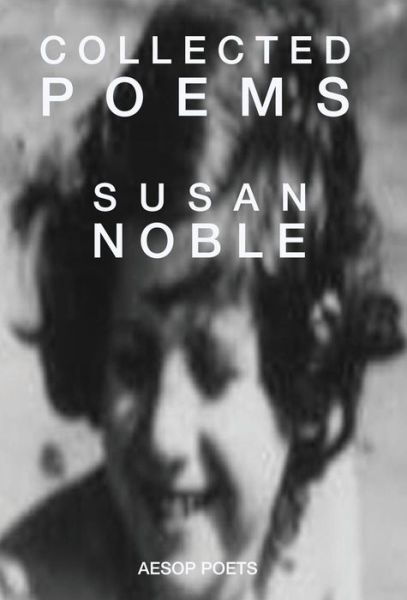 Cover for Susan Noble · Collected Poems (Gebundenes Buch) (2014)