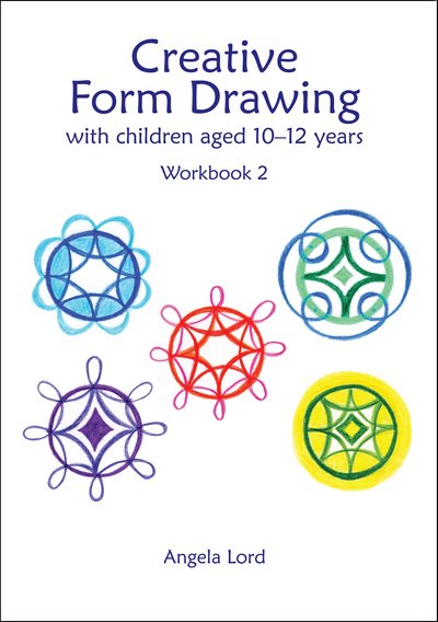 Cover for Angela Lord · Creative Form Drawing with Children Aged 10-12: Workbook 2 - Education (Paperback Book) [New edition] (2018)