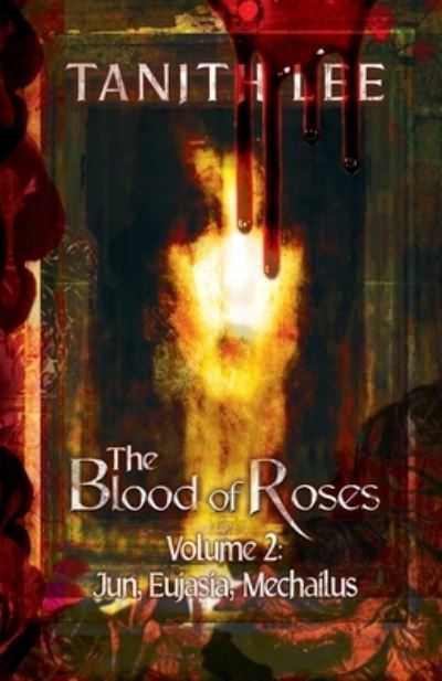 The Blood of Roses Volume 2 - Tanith Lee - Books - Immanion Press - 9781912815081 - June 5, 2020