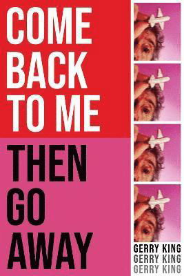 Come Back To Me Then Go Away - Gerry King - Kirjat - Tangent Books - 9781914345081 - perjantai 10. syyskuuta 2021