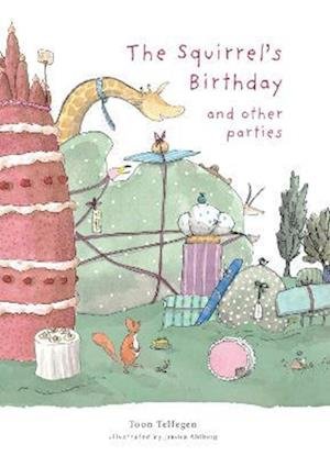 Cover for Toon Tellegen · The Squirrel's Birthday and Other Parties (Inbunden Bok) [UK edition] (2023)