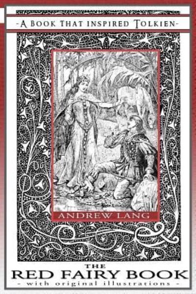 Red Fairy Book - a Book That Inspired Tolkien - Andrew Lang - Kirjat - Quillpen Pty Ltd - 9781925110081 - sunnuntai 1. heinäkuuta 2018