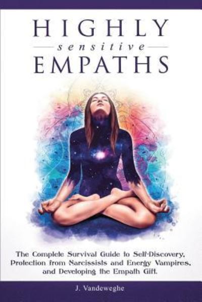 Highly Sensitive Empaths - J Vandeweghe - Książki - Power Pub - 9781925967081 - 1 czerwca 2019