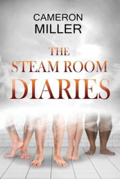 Cover for Cameron Miller · The Steam Room Diaries (Taschenbuch) (2015)