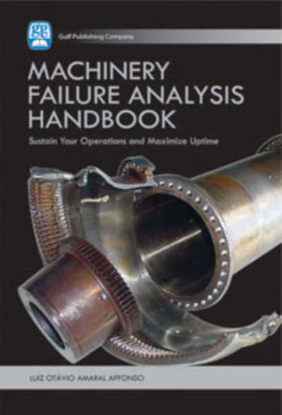 Cover for Luiz Octavio Amaral Affonso · Machinery Failure Analysis Handbook: Sustain Your Operations and Maximize Uptime (Hardcover Book) (2006)