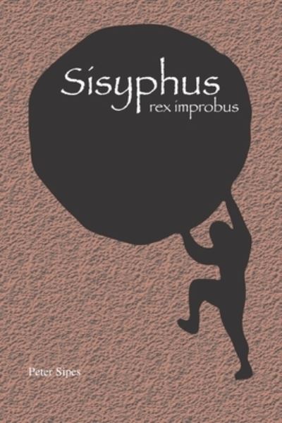 Cover for Peter Sipes · Sisyphus: rex improbus (Paperback Book) (2020)