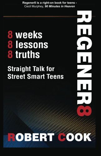 Cover for Robert Cook · Regener8: Straight Talk for Street Smart Teens (Pocketbok) [1st edition] (2012)