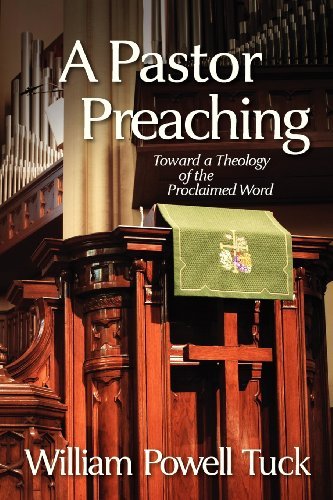 Cover for William Powell Tuck · A Pastor Preaching: Toward a Theology of the Proclaimed Word (Paperback Book) (2012)