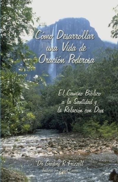 Cover for Gregory R Frizzell · Como Desarrollar una Vida de Oracion Poderosa (Paperback Book) (2021)