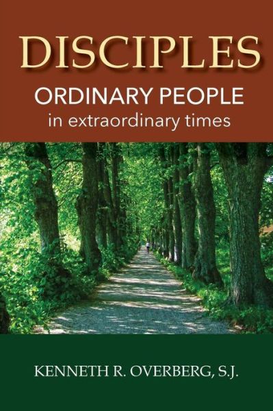 Disciples - Kenneth R Overberg S J - Books - Lectio Publishing LLC - 9781943901081 - September 11, 2018